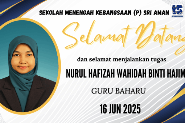 SELAMAT DATANG & SELAMAT MENJALANKAN TUGAS CIK NURUL HAFIZAH BINTI HAJIMEM
