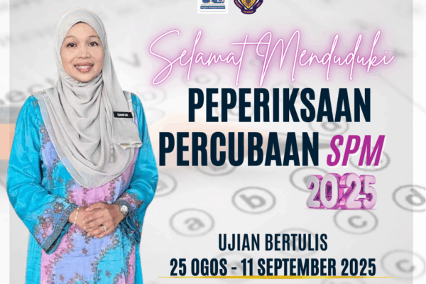 SELAMAT MENDUDUKI PEPERIKSAAN PERCUBAAN SPM 2025
